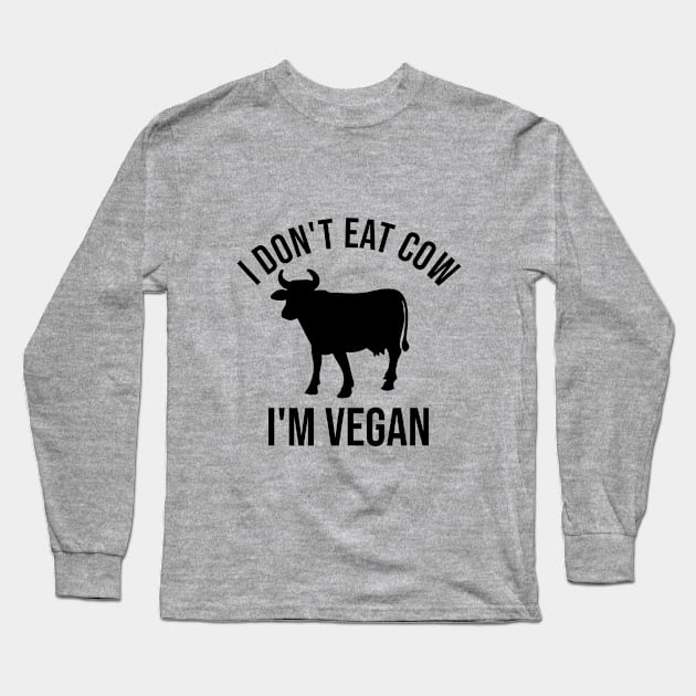 I don't eat cow. I'm vegan Long Sleeve T-Shirt by cypryanus